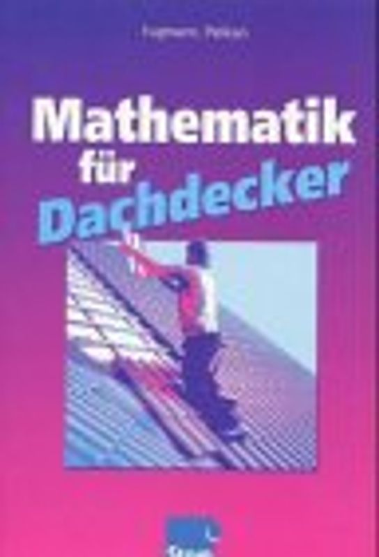 Mathematik für Dachdecker. Grund- und Fachstufen