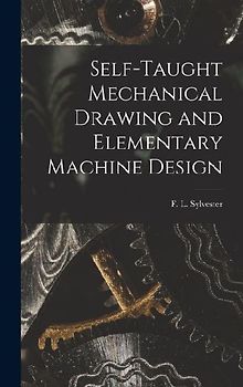 Self-Taught Mechanical Drawing and Elementary Machine Design