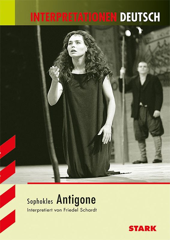 STARK Interpretationen Deutsch - Sophokles: Antigone