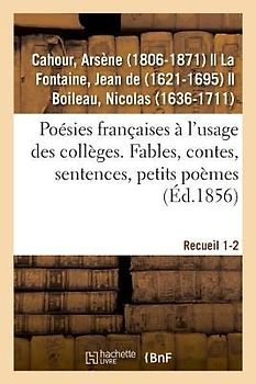 Poésies Françaises À l'Usage Des Collèges. Fables, Contes, Sentences, Petits Poèmes
