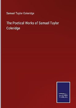 The Poetical Works of Samuel Taylor Coleridge