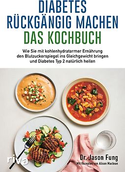 Diabetes rückgängig machen – Das Kochbuch