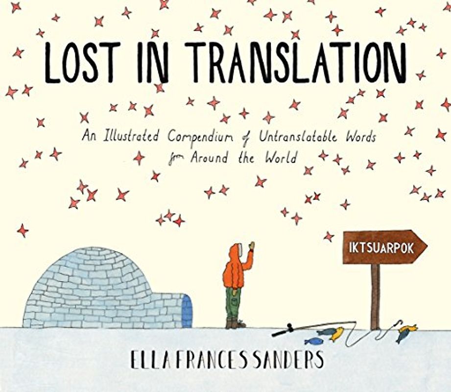 Lost in Translation: An Illustrated Compendium of Untranslatable Words - Sanders, Ella Frances