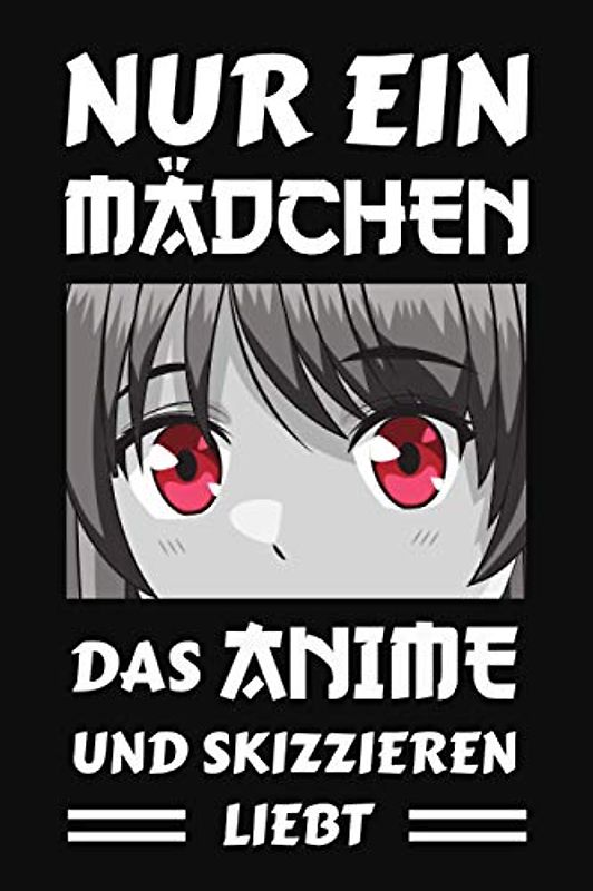 Nur ein Mädchen das Anime und Skizzieren liebt: Comic Manga Anime Skizzenbuch zum Zeichnen und Skizzieren / Anime Zeichenbuch / Anime Kunstbedarf / Otaku und Künstler Geschenk