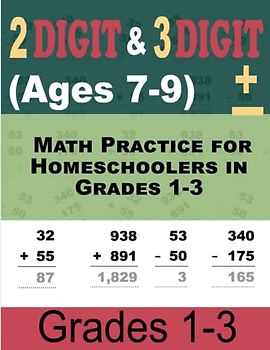 2-Digit and 3-Digit Addition and Subtraction Worksheets: Math Practice for Homeschoolers in Grades 1-3 with Answer Key