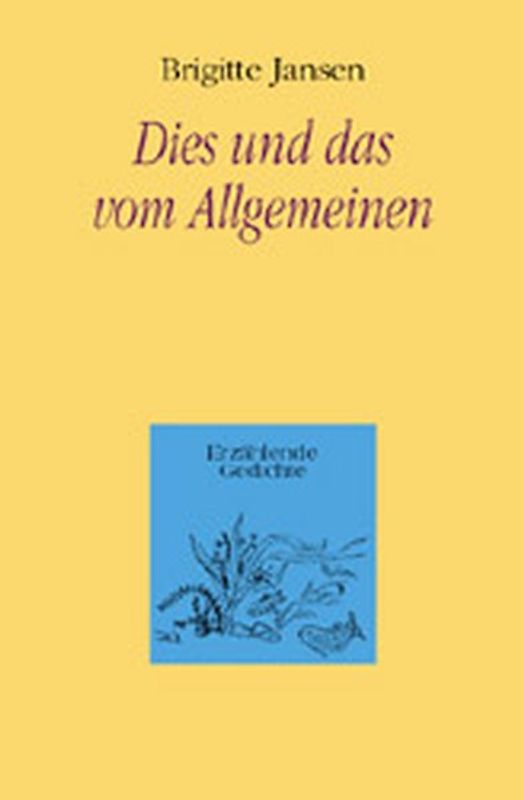 Dies und das vom Allgemeinen. Gedichte