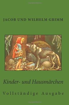 Kinder- und Hausmärchen: Vollständige Ausgabe