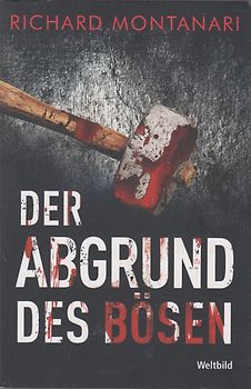 Der Abgrund des Bösen - Richard Montanari [Taschenbuch,Weltbild]