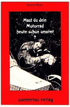 Hast du dein Motorrad heute schon umarmt?