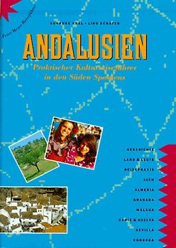 Andalusien. Praktischer Kulturreiseführer in den Süden Spaniens