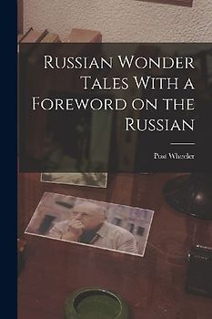 Russian Wonder Tales With a Foreword on the Russian