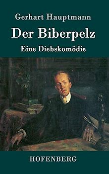 Der Biberpelz: Eine Diebskomödie