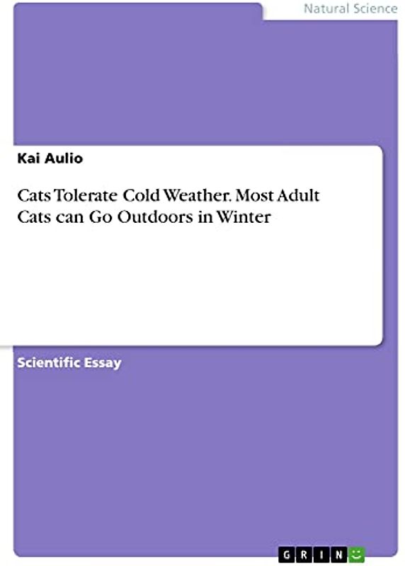 Cats Tolerate Cold Weather. Most Adult Cats can Go Outdoors in Winter