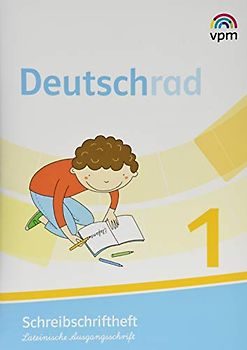Deutschrad 1: Schreibschriftheft Lateinische Ausgangsschrift Klasse 1 (Deutschrad. Ausgabe ab 2018)