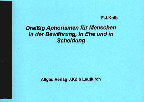 Dreissig Aphorismen für Menschen in der Bewährung, in Ehe und in Scheidung