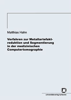 Verfahren zur Metallartefaktreduktion und Segmentierung in der medizinischen Computertomographie
