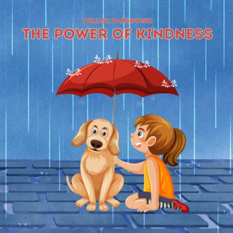 The Power of Kindness: An Inspiring Children's Book About Empathy