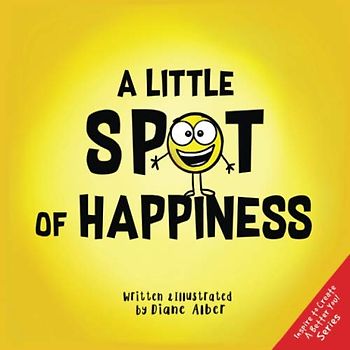 A Little SPOT of Happiness (Inspire to Create A Better You!)