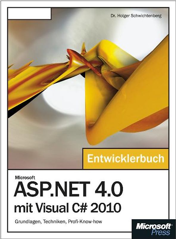 Microsoft ASP.NET 4.0 mit Visual C# 2010 - Das Entwicklerbuch. Grundlagen, Techniken, Profi-Know-how