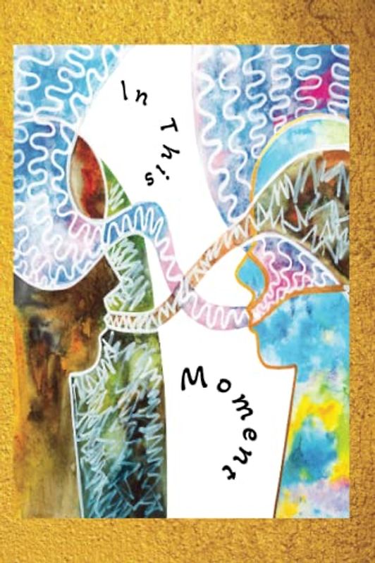 In This Moment: Poetic Verses Capturing The Moment Of A First Encounter