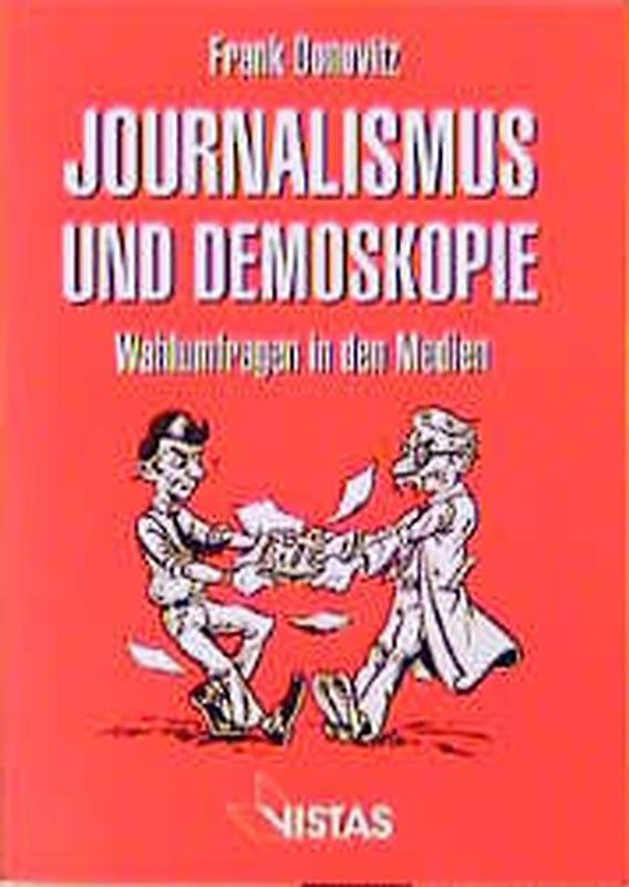 Journalismus und Demoskopie. Wahlumfragen in den Medien