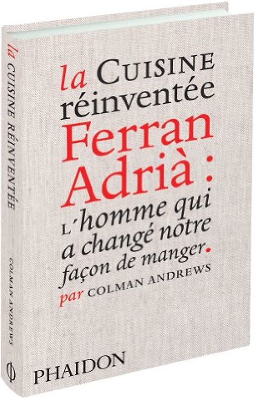 LA CUISINE RÉINVENTÉE. Ferran Adrià : l'homme qui a changé notre façon de manger