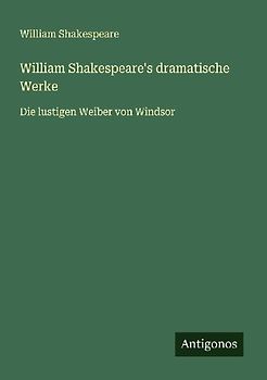 William Shakespeare's dramatische Werke