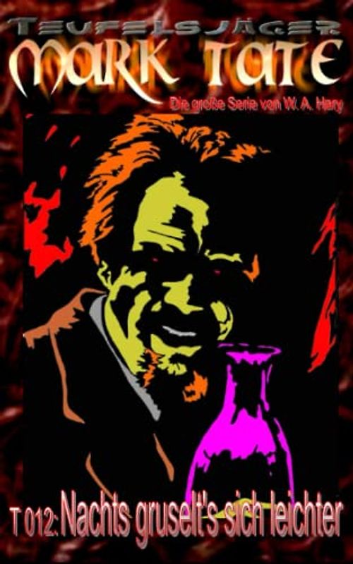 T 012: Nachts gruselt’s sich leichter: „Mariettas Story: Blühende Unschuld – mutiert zum wahrhaft Bösen!“ (TEUFELSJAEGER MARK TATE, Band 12)