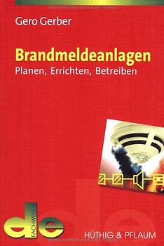 Brandmeldeanlagen. Planen, Errichten, Betreiben