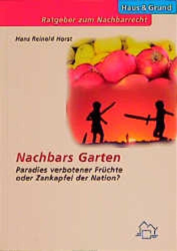 Nachbars Garten. Paradies verbotener Früchte oder Zankapfel der Nation?