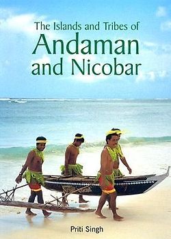 The Islands and Tribes of Andaman and Nicobar