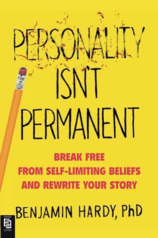 Personality Isn't Permanent: Break Free from Self-Limiting Beliefs and Rewrite Your Story