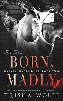 Born, Madly (Darkly, Madly Duet, Band 2)