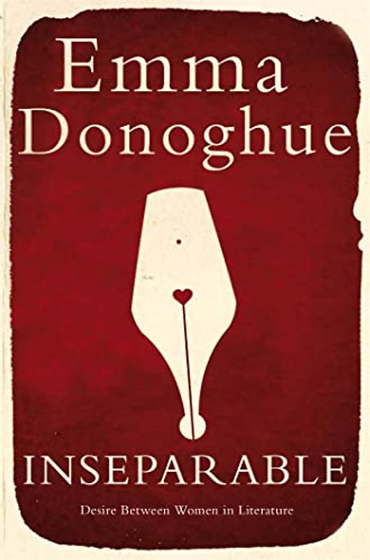 Inseparable: Desire Between Women in Literature