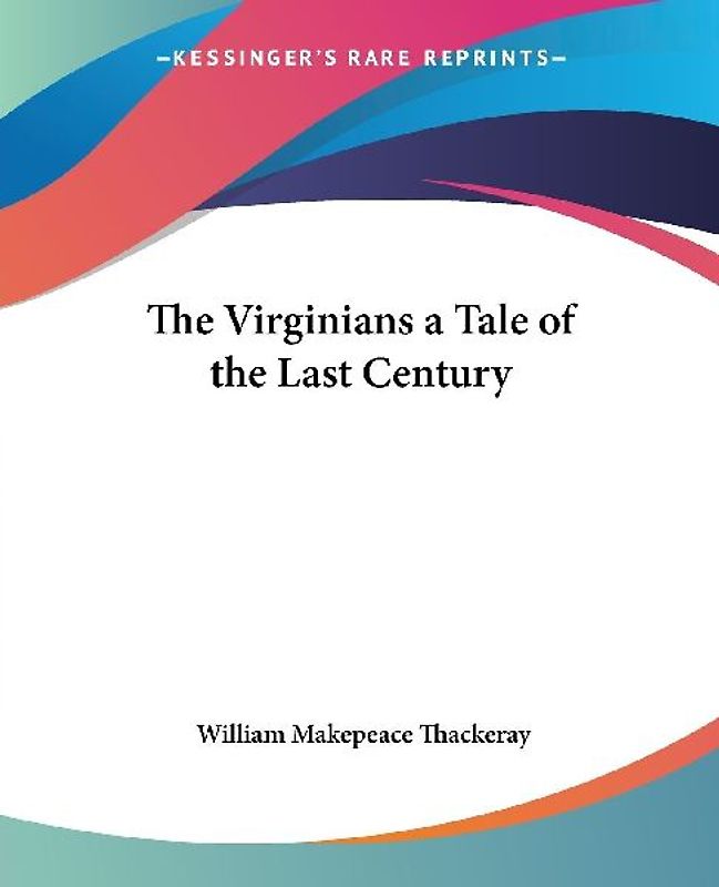 The Virginians a Tale of the Last Century