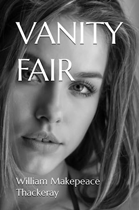 VANITY FAIR: 19th Century Classic Fiction (Annotated)