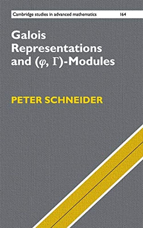 Galois Representations and (Phi, Gamma)-Modules (Cambridge Studies in Advanced Mathematics, Band 164)