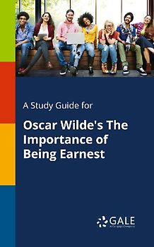 A Study Guide for Oscar Wilde's The Importance of Being Earnest