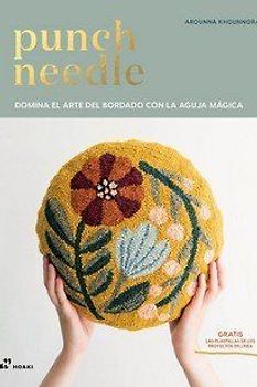 Punch Needle : domina el arte del bordado con la aguja mágica