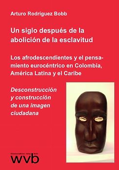 Un siglo después de la abolición de la esclavitud