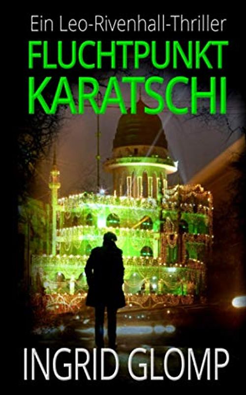 Fluchtpunkt Karatschi (Leo-Rivenhall-Thriller, Band 1)