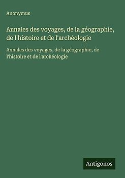 Annales des voyages, de la géographie, de l'histoire et de l'archéologie