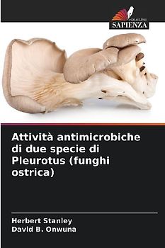 Attività antimicrobiche di due specie di Pleurotus (funghi ostrica)