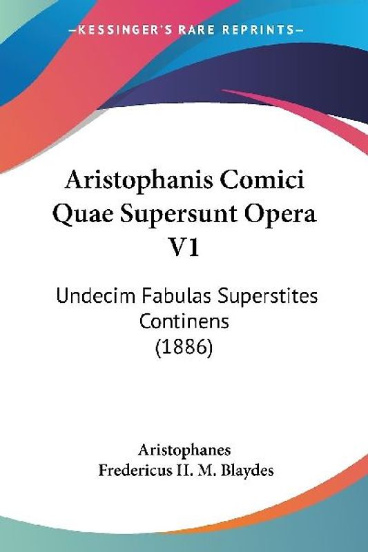 Aristophanis Comici Quae Supersunt Opera V1