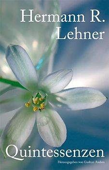 Quintessenzen von Hermann R. Lehner