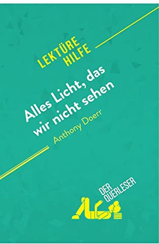 Alles Licht, das wir nicht sehen von Anthony Doerr (Lektürehilfe): Detaillierte Zusammenfassung, Personenanalyse und Interpretation