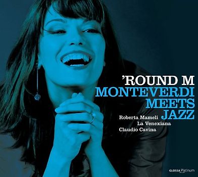 Mameli - Round M - Monteverdi meets Jazz