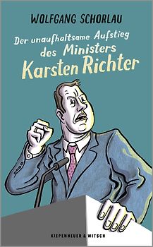 Der unaufhaltsame Aufstieg des Ministers Karsten Richter
