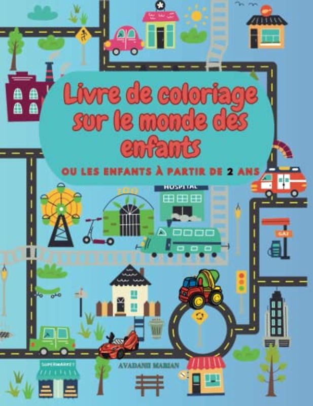 Livre de coloriage sur le monde des enfants: Pour les enfants à partir de 2 ans