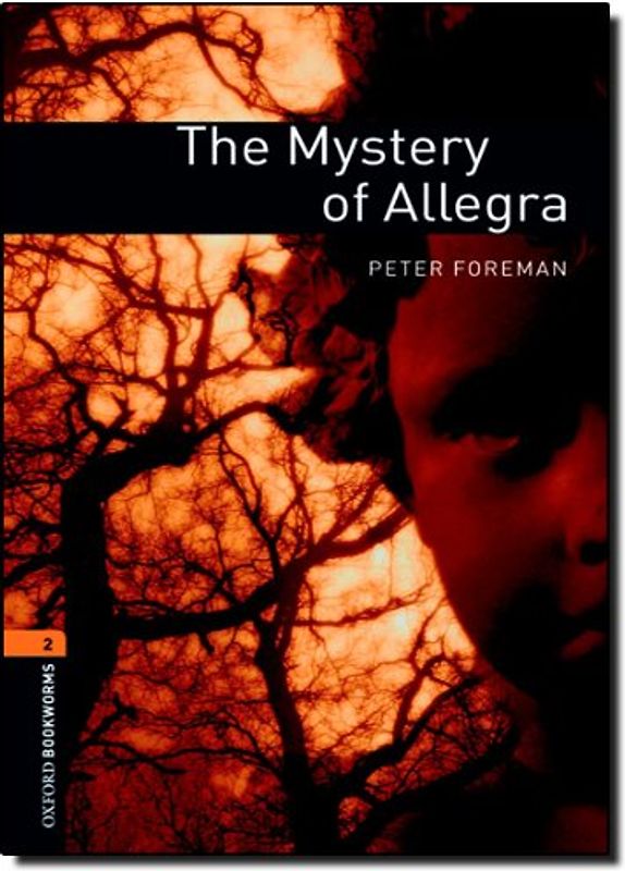 Mystery of Allegra: Reader. 7. Schuljahr, Stufe 2: 700 Headwords (Oxford Bookworms Library, Stage 2) - Peter Foreman